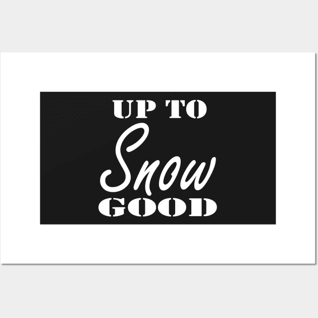 Up To Snow Good Shirt, Christmas Shirt, Holiday Shirt, Winter Shirt, Snow Shirt, Christmas Gift for Her, Snowman Shirt, Troublemaker Wall Art by Islanr